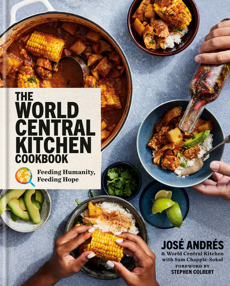 The World Central Kitchen Cookbook: Feeding Humanity, Feeding Hope -- José Andrés, Hardcover