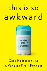 This Is So Awkward: Modern Puberty Explained by Natterson, Cara