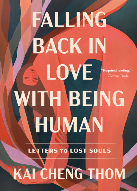 Falling Back in Love with Being Human: Letters to Lost Souls -- Kai Cheng Thom, Paperback