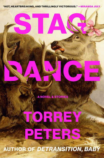 Stag Dance: A Novel & Stories -- Torrey Peters, Hardcover