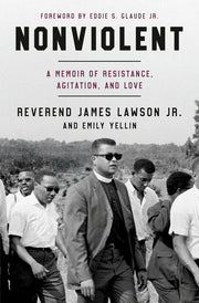Nonviolent: A Memoir of Resistance, Agitation, and Love by Lawson, James
