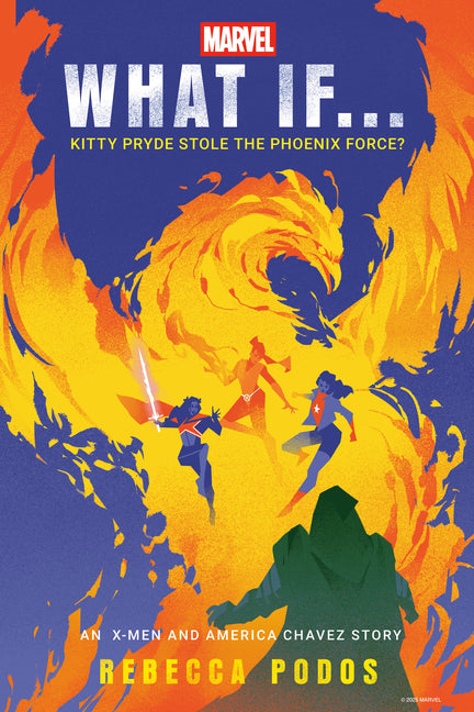 Marvel: What If...Kitty Pryde Stole the Phoenix Force? (an X-Men and America Chavez Story) -- Rebecca Podos, Hardcover