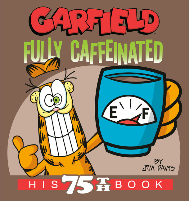 Garfield Fully Caffeinated: His 75th Book -- Jim Davis, Paperback