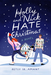 Holly and Nick Hate Christmas by St Amant, Betsy