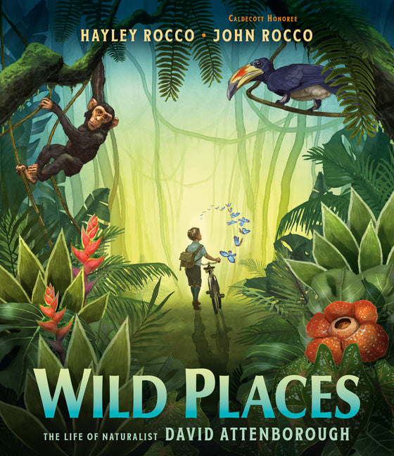 Wild Places: The Life of Naturalist David Attenborough by Rocco, Hayley
