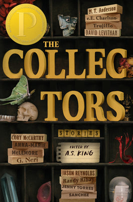 The Collectors: Stories: (Printz Medal Winner) -- A. S. King, Hardcover
