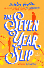 The Seven Year Slip by Poston, Ashley