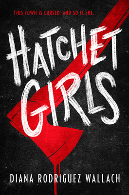 Hatchet Girls -- Diana Rodriguez Wallach, Hardcover