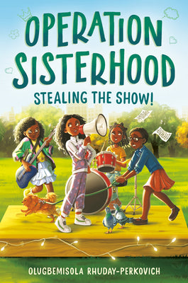 Operation Sisterhood: Stealing the Show! by Rhuday-Perkovich, Olugbemisola