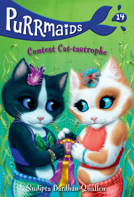 Purrmaids #14: Contest Cat-tastrophe -- Sudipta Bardhan-Quallen, Paperback