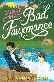 Caught in a Bad Fauxmance by Gonzalez Rose, Elle