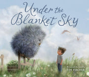 Under the Blanket Sky by Fischer, Tim