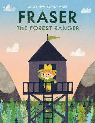 Fraser the Forest Ranger -- Matthew Schufman, Hardcover