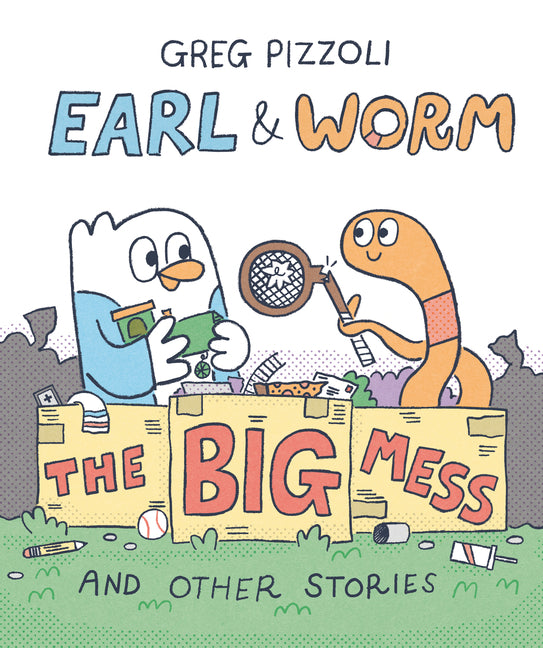 Earl & Worm #2: The Big Mess and Other Stories -- Greg Pizzoli, Hardcover