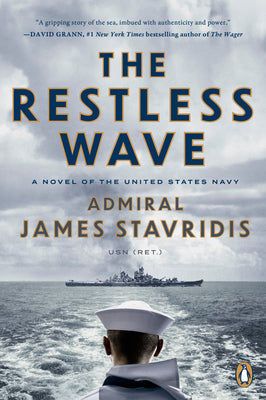 The Restless Wave: A Novel of the United States Navy -- James Stavridis, Paperback