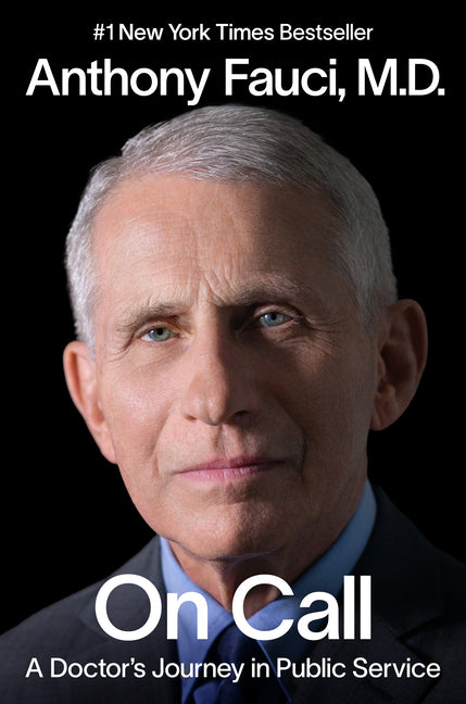 On Call: A Doctor's Journey in Public Service -- Anthony Fauci, Hardcover