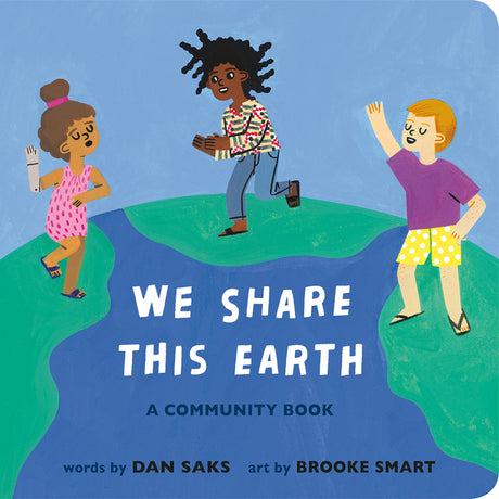 We Share This Earth: A Community Book -- Dan Saks, Board Book
