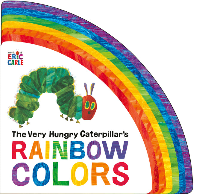 The Very Hungry Caterpillar's Rainbow Colors -- Eric Carle, Board Book