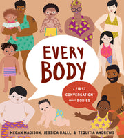 Every Body: A First Conversation about Bodies by Madison, Megan