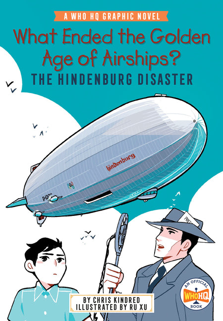 What Ended the Golden Age of Airships? the Hindenburg Disaster: A Who HQ Graphic Novel -- Chris Kindred, Hardcover