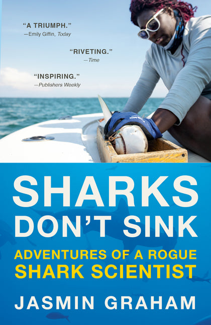 Sharks Don't Sink: Adventures of a Rogue Shark Scientist -- Jasmin Graham, Paperback