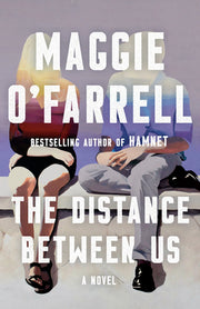 The Distance Between Us by O'Farrell, Maggie