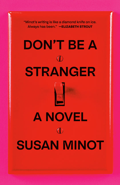 Don't Be a Stranger by Minot, Susan