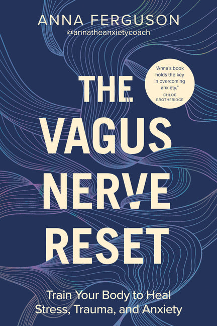 The Vagus Nerve Reset: Train Your Body to Heal Stress, Trauma, and Anxiety -- Anna Ferguson, Paperback