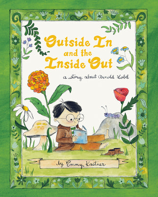 Outside in and the Inside Out: A Story about Arnold Lobel by Kastner, Emmy