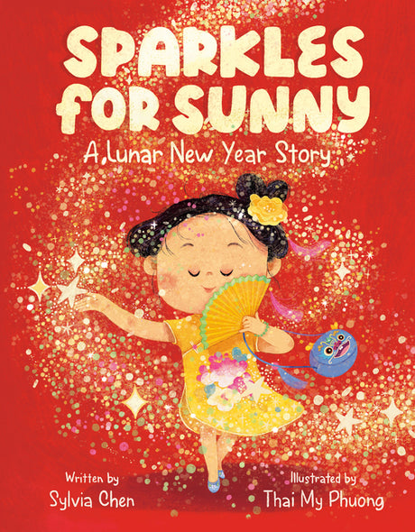Sparkles for Sunny: A Lunar New Year Story -- Sylvia Chen, Hardcover