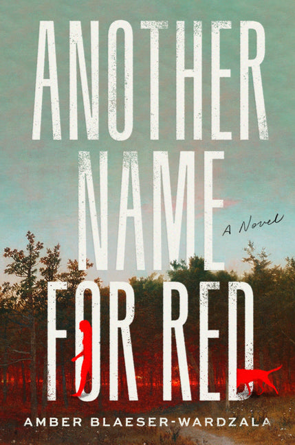 Another Name for Red -- Amber Blaeser-Wardzala, Hardcover