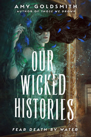 Our Wicked Histories by Goldsmith, Amy