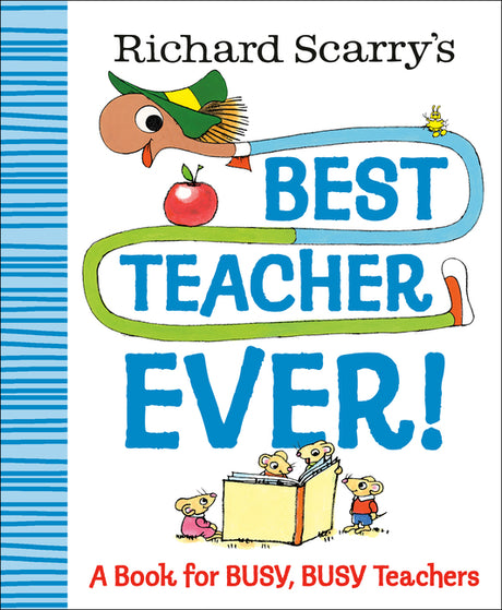 Richard Scarry's Best Teacher Ever!: A Book for Busy, Busy Teachers -- Richard Scarry, Hardcover