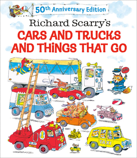 Richard Scarry's Cars and Trucks and Things That Go: 50th Anniversary Edition -- Richard Scarry, Hardcover