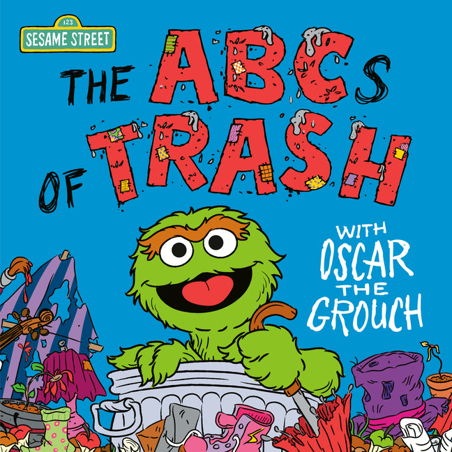 The ABCs of Trash with Oscar the Grouch (Sesame Street) by Posner-Sanchez, Andrea