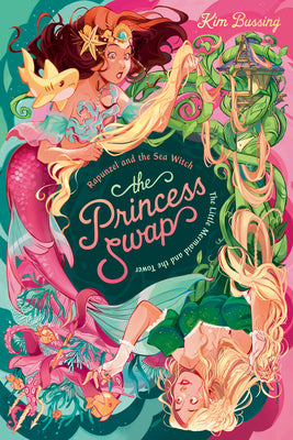 Rapunzel and the Sea Witch (Or, the Little Mermaid and the Tower) by Bussing, Kim
