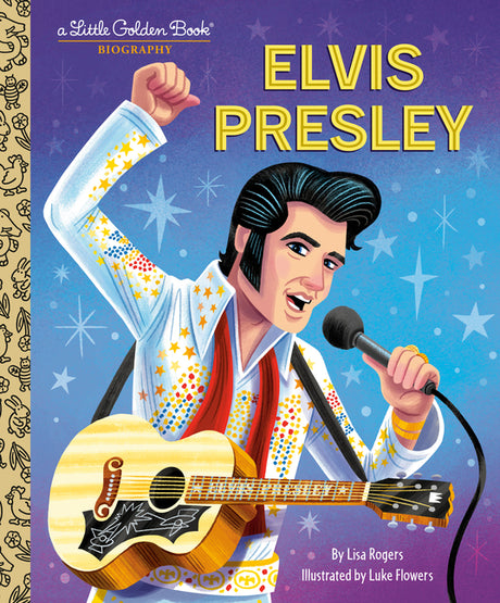 Elvis Presley: A Little Golden Book Biography -- Lisa Jean Rogers, Hardcover