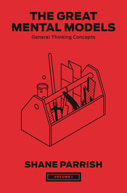 The Great Mental Models, Volume 1: General Thinking Concepts by Parrish, Shane