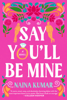 Say You'll Be Mine -- Naina Kumar, Paperback