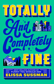 Totally and Completely Fine by Sussman, Elissa