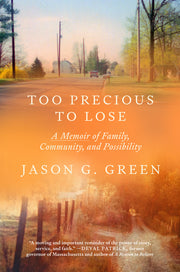 Too Precious to Lose: A Memoir of Family, Community, and Possibility by Green, Jason G.