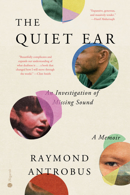 The Quiet Ear: An Investigation of Missing Sound: A Memoir -- Raymond Antrobus, Hardcover