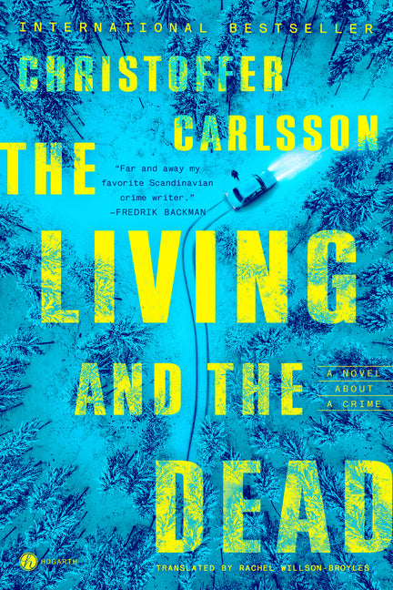 The Living and the Dead: A Novel about a Crime -- Christoffer Carlsson, Hardcover