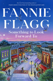 Something to Look Forward to: Fictions by Flagg, Fannie