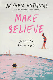 Make Believe: Poems for Hoping Again by Hutchins, Victoria