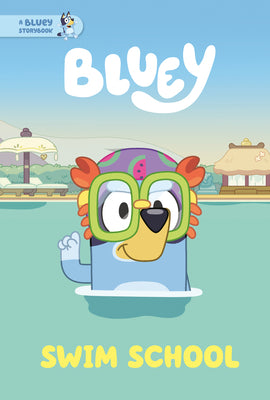 Swim School: A Bluey Storybook -- Penguin Young Readers Licenses, Hardcover