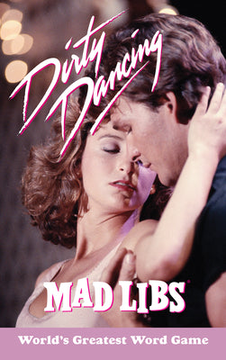 Dirty Dancing Mad Libs: World's Greatest Word Game by Boggio, Julia