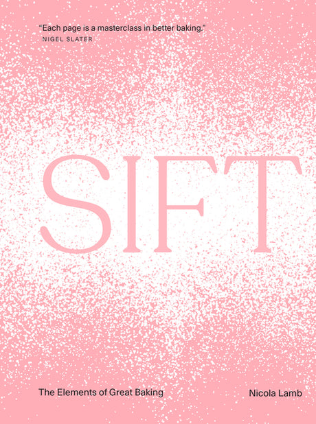 Sift: The Elements of Great Baking -- Nicola Lamb, Hardcover