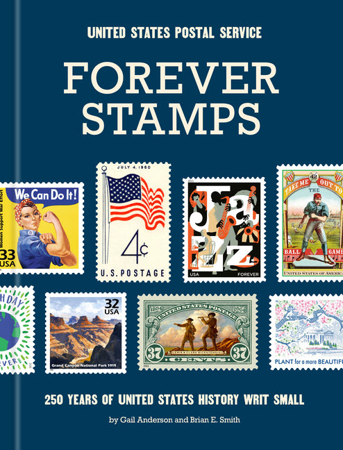 Forever Stamps: 250 Years of United States History Writ Small -- United States Postal Service, Hardcover