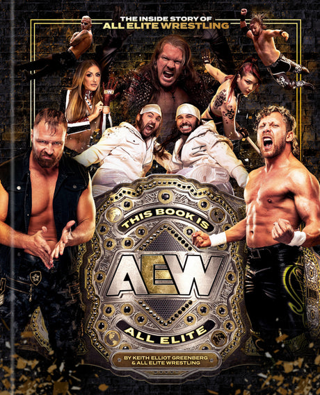 This Book Is All Elite: The Inside Story of All Elite Wrestling -- Keith Elliot Greenberg, Hardcover